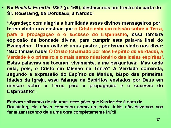  • Na Revista Espírita 1861 (p. 169), destacamos um trecho da carta do