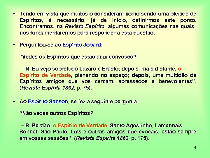  • Tendo em vista que muitos o consideram como sendo uma plêiade de