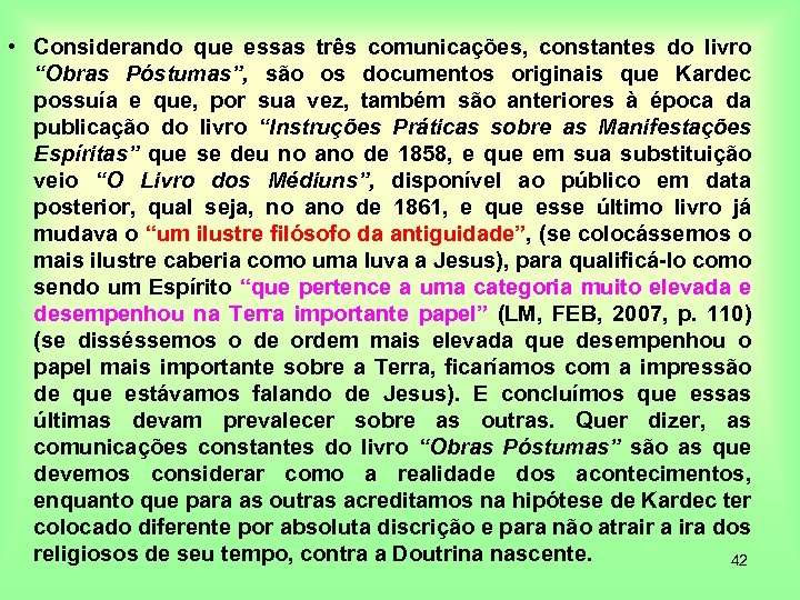  • Considerando que essas três comunicações, constantes do livro “Obras Póstumas”, são os
