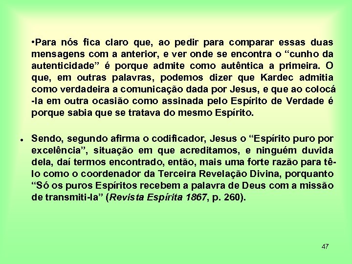  • Para nós fica claro que, ao pedir para comparar essas duas mensagens