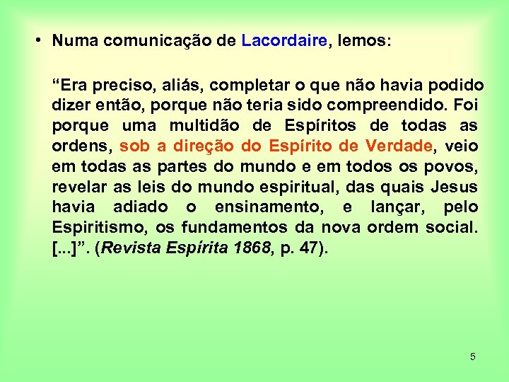  • Numa comunicação de Lacordaire, lemos: “Era preciso, aliás, completar o que não