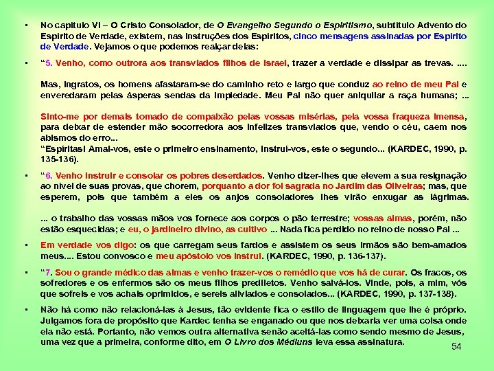  • No capítulo VI – O Cristo Consolador, de O Evangelho Segundo o