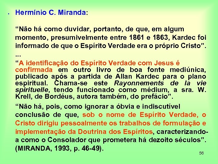  • Hermínio C. Miranda: “Não há como duvidar, portanto, de que, em algum