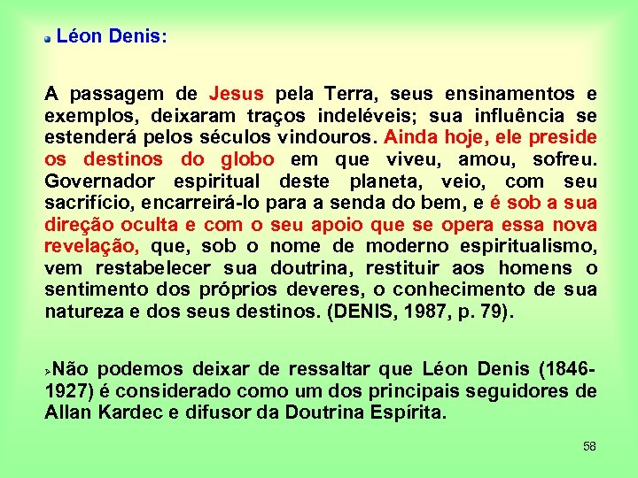 Léon Denis: A passagem de Jesus pela Terra, seus ensinamentos e exemplos, deixaram traços