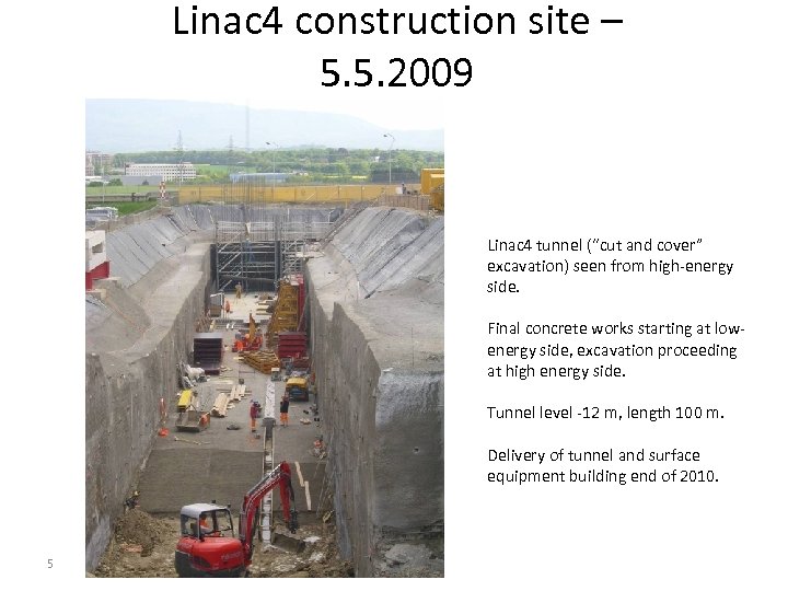 Linac 4 construction site – 5. 5. 2009 Linac 4 tunnel (“cut and cover”