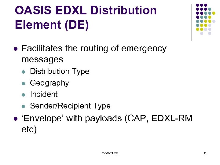 OASIS EDXL Distribution Element (DE) l Facilitates the routing of emergency messages l l