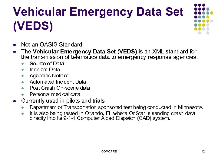 Vehicular Emergency Data Set (VEDS) l l Not an OASIS Standard The Vehicular Emergency