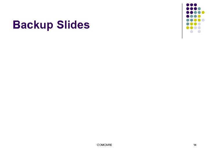 Backup Slides COMCARE 14 