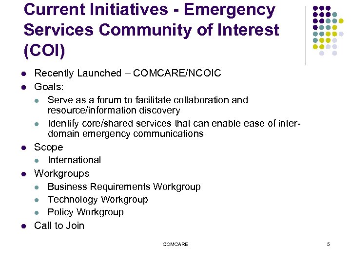 Current Initiatives - Emergency Services Community of Interest (COI) l l l Recently Launched
