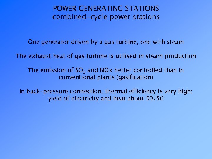 POWER GENERATING STATIONS combined-cycle power stations One generator driven by a gas turbine, one