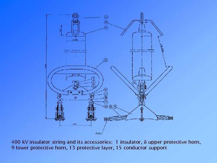 400 k. V insulator string and its accessories: 1 insulator, 8 upper protective horn,