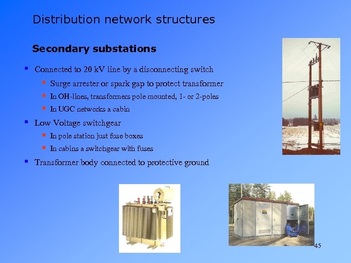 Distribution network structures Secondary substations § Connected to 20 k. V line by a