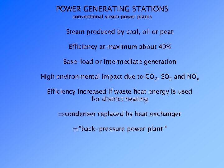 POWER GENERATING STATIONS conventional steam power plants Steam produced by coal, oil or peat