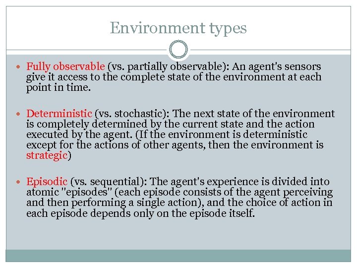 Environment types Fully observable (vs. partially observable): An agent's sensors give it access to