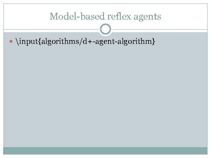Model-based reflex agents input{algorithms/d+-agent-algorithm} 