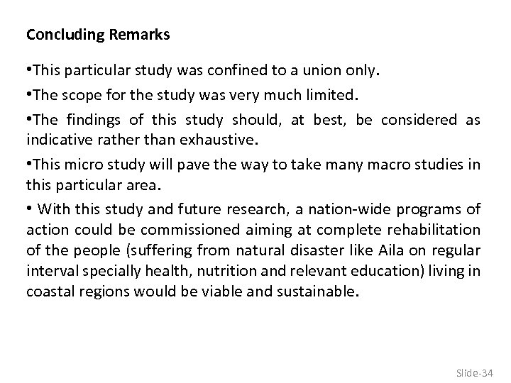 Concluding Remarks • This particular study was confined to a union only. • The