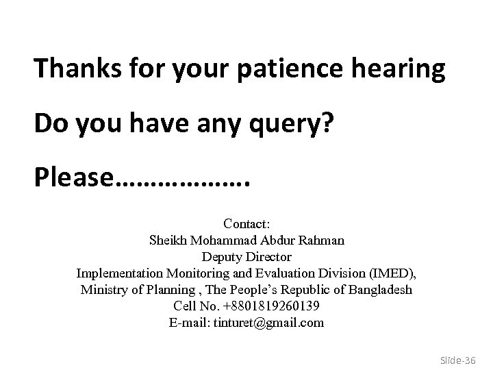 Thanks for your patience hearing Do you have any query? Please………………. Contact: Sheikh Mohammad