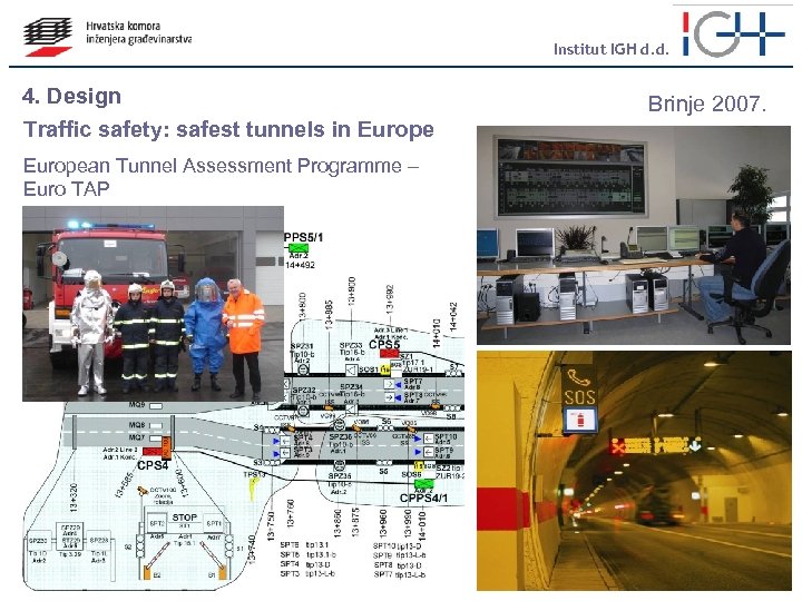 Institut IGH d. d. 4. Design Traffic safety: safest tunnels in European Tunnel Assessment