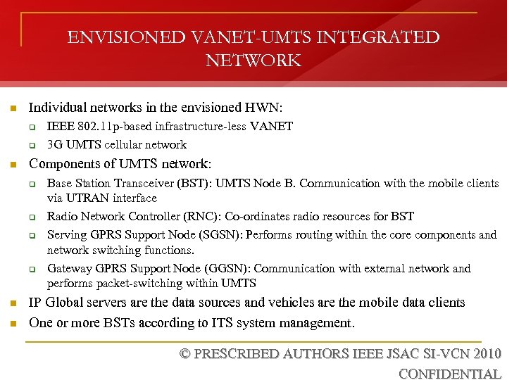 ENVISIONED VANET-UMTS INTEGRATED NETWORK n Individual networks in the envisioned HWN: q q n