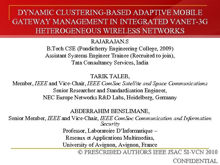 DYNAMIC CLUSTERING-BASED ADAPTIVE MOBILE GATEWAY MANAGEMENT IN INTEGRATED VANET-3 G HETEROGENEOUS WIRELESS NETWORKS RAJAN.