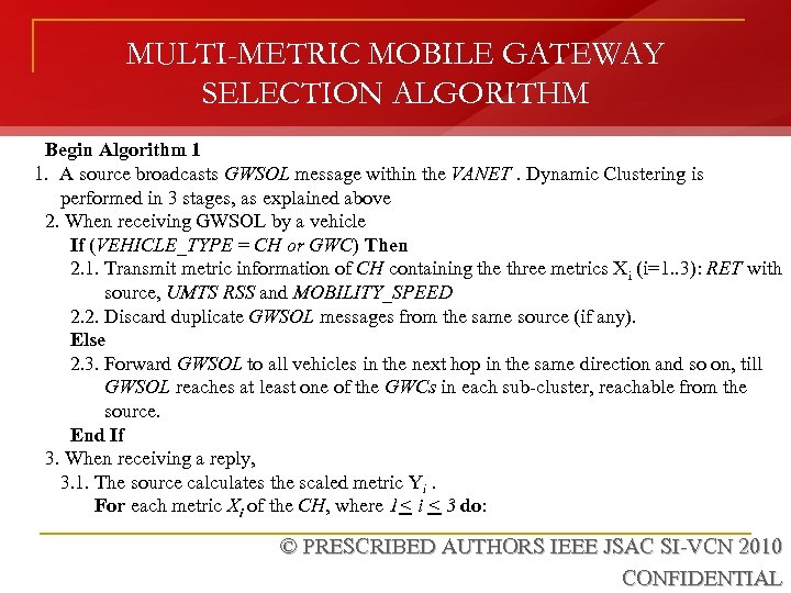 MULTI-METRIC MOBILE GATEWAY SELECTION ALGORITHM Begin Algorithm 1 1. A source broadcasts GWSOL message