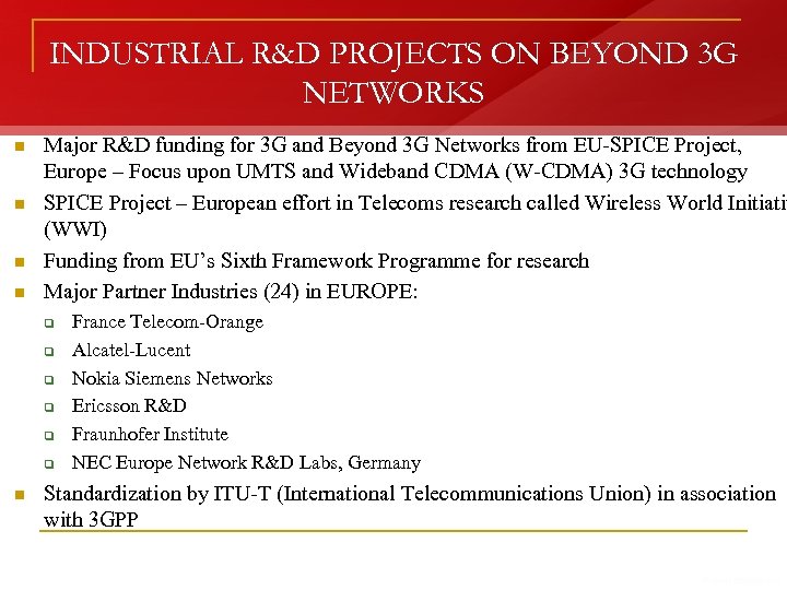 INDUSTRIAL R&D PROJECTS ON BEYOND 3 G NETWORKS n n Major R&D funding for