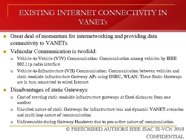 EXISTING INTERNET CONNECTIVITY IN VANETs n n Great deal of momentum for internetworking and