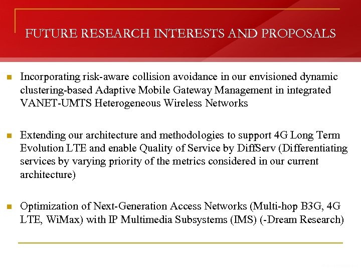 FUTURE RESEARCH INTERESTS AND PROPOSALS n Incorporating risk-aware collision avoidance in our envisioned dynamic