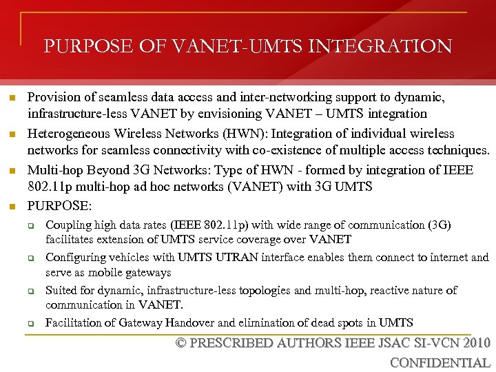 PURPOSE OF VANET-UMTS INTEGRATION n n Provision of seamless data access and inter-networking support
