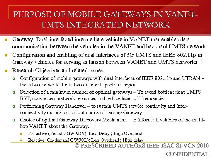 PURPOSE OF MOBILE GATEWAYS IN VANETUMTS INTEGRATED NETWORK n n n Gateway: Dual-interfaced intermediate