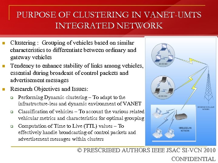 PURPOSE OF CLUSTERING IN VANET-UMTS INTEGRATED NETWORK n n n Clustering : Grouping of