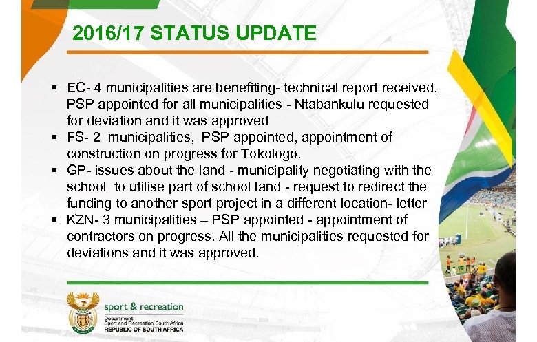 2016/17 STATUS UPDATE § EC- 4 municipalities are benefiting- technical report received, PSP appointed