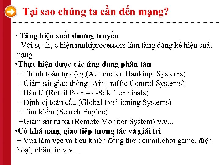 Tại sao chúng ta cần đến mạng? • Tăng hiệu suất đường truyền Với