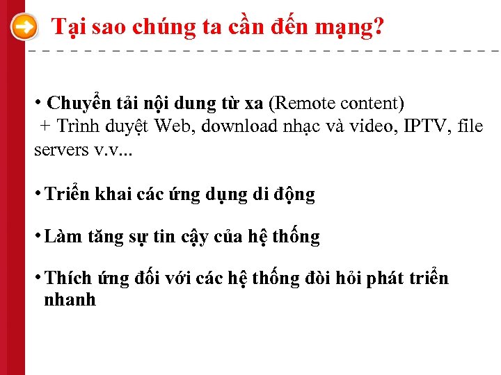 Tại sao chúng ta cần đến mạng? • Chuyển tải nội dung từ xa