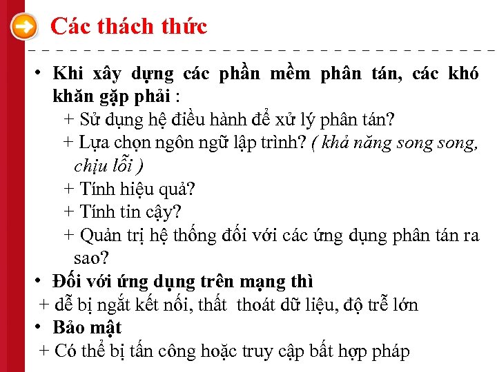 Các thách thức • Khi xây dựng các phần mềm phân tán, các khó