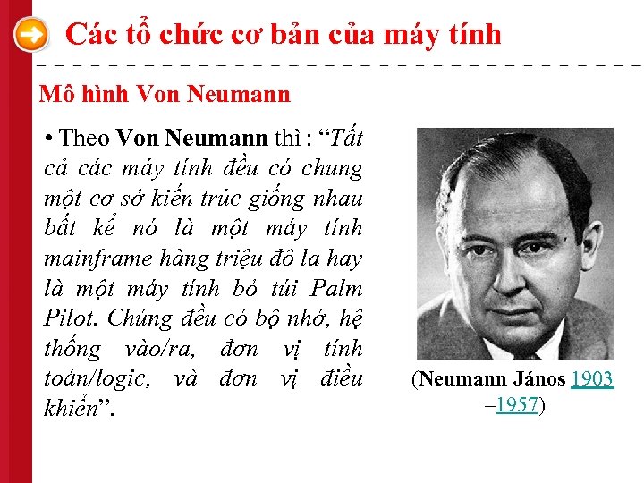 Các tổ chức cơ bản của máy tính Mô hình Von Neumann • Theo