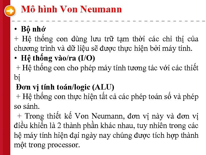 Mô hình Von Neumann • Bộ nhớ + Hệ thống con dùng lưu trữ