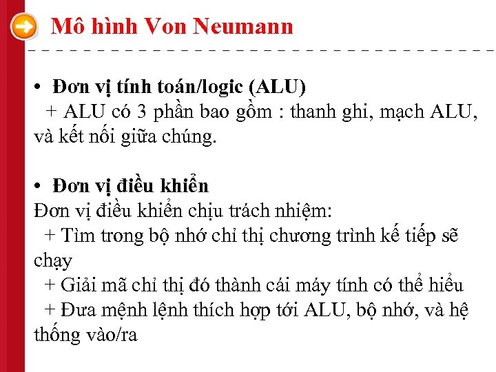 Mô hình Von Neumann • Đơn vị tính toán/logic (ALU) + ALU có 3