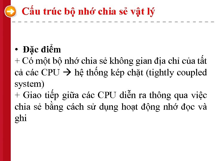 Cấu trúc bộ nhớ chia sẻ vật lý • Đặc điểm + Có một