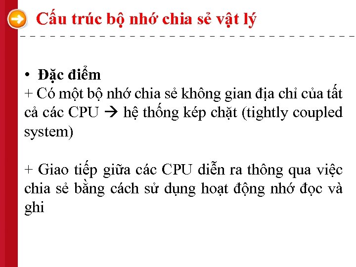 Cấu trúc bộ nhớ chia sẻ vật lý • Đặc điểm + Có một