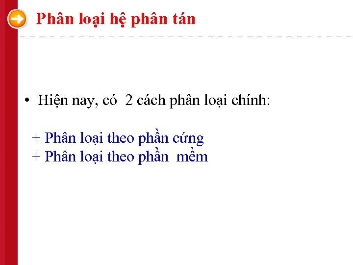 Phân loại hệ phân tán • Hiện nay, có 2 cách phân loại chính: