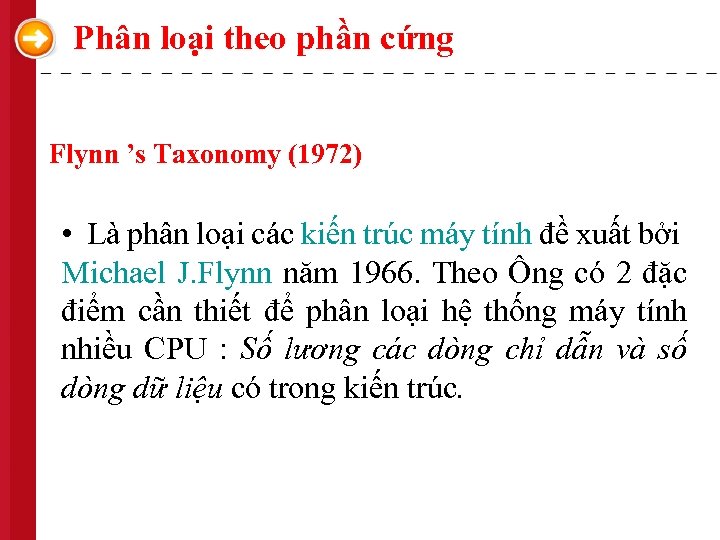 Phân loại theo phần cứng Flynn ’s Taxonomy (1972) • Là phân loại các