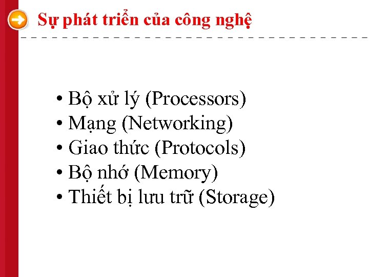 Sự phát triển của công nghệ • Bộ xử lý (Processors) • Mạng (Networking)