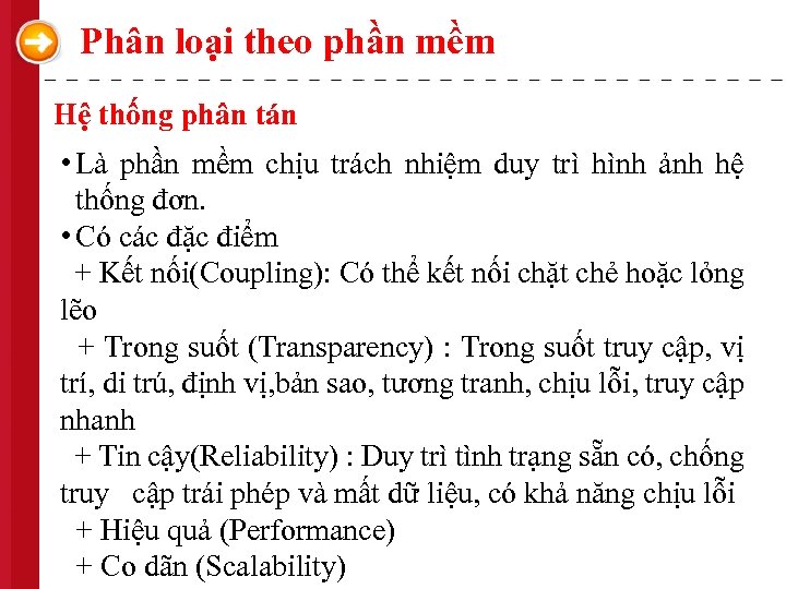 Phân loại theo phần mềm Hệ thống phân tán • Là phần mềm chịu