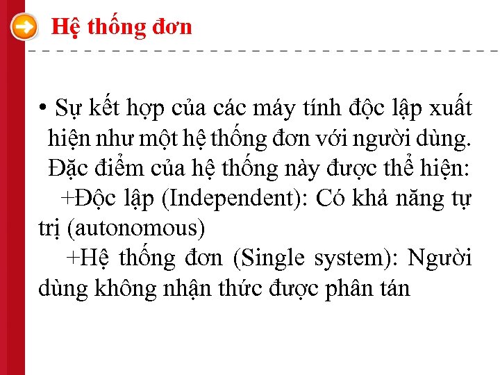 Hệ thống đơn • Sự kết hợp của các máy tính độc lập xuất