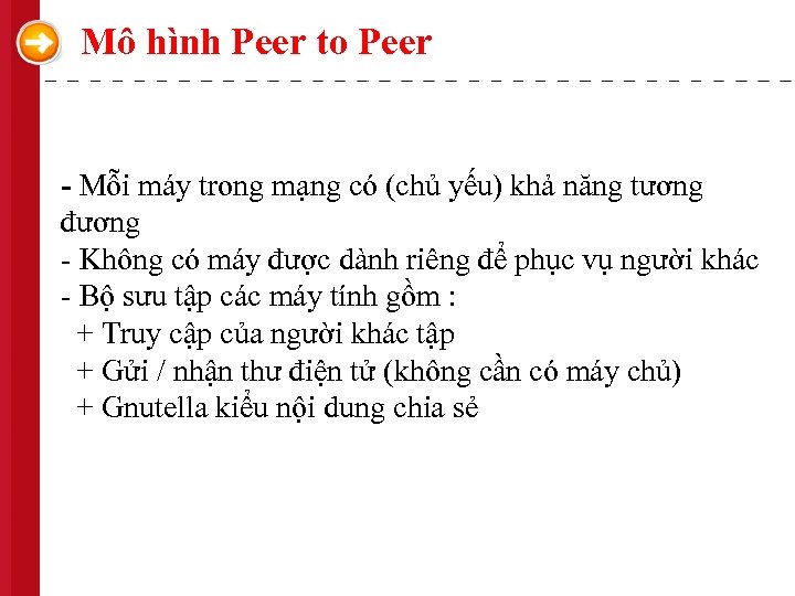 Mô hình Peer to Peer - Mỗi máy trong mạng có (chủ yếu) khả