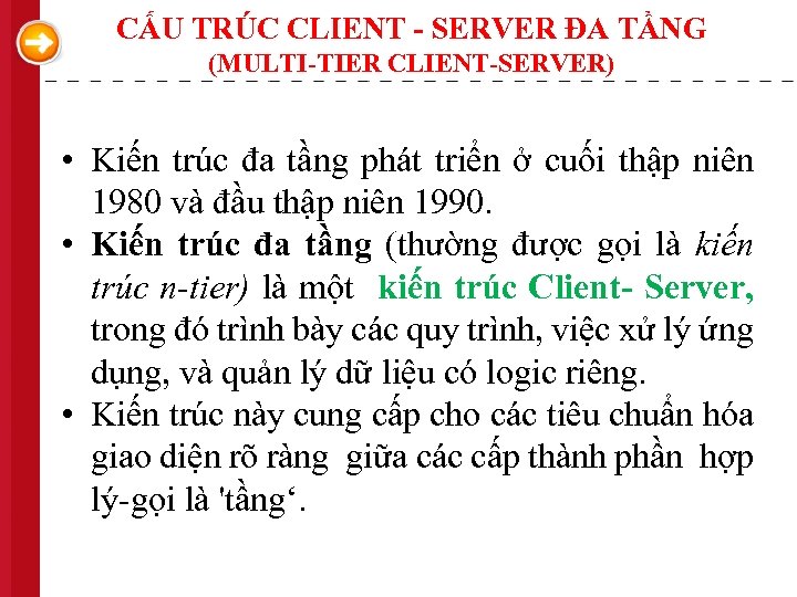 CẤU TRÚC CLIENT - SERVER ĐA TẦNG (MULTI-TIER CLIENT-SERVER) • Kiến trúc đa tầng