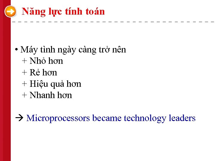 Năng lực tính toán • Máy tình ngày càng trở nên + Nhỏ hơn