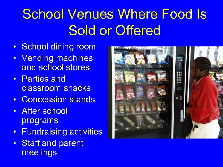 School Venues Where Food Is Sold or Offered • School dining room • Vending