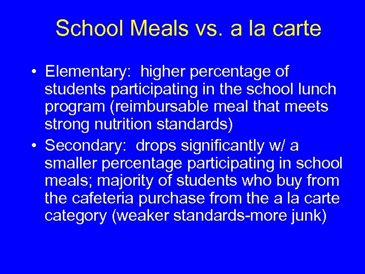 School Meals vs. a la carte • Elementary: higher percentage of students participating in